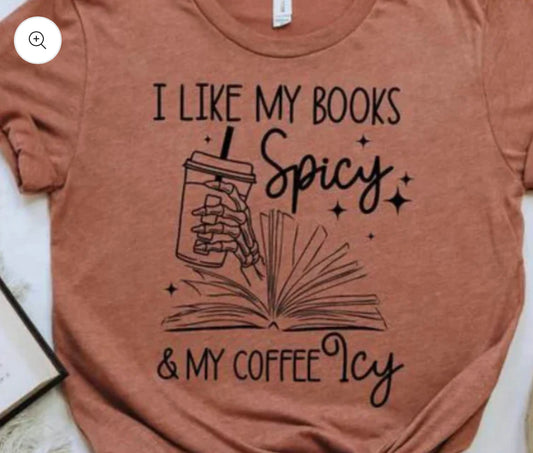 I LIKE MY BOOKS SPICY & MY COFFEE ICY TSHIRT