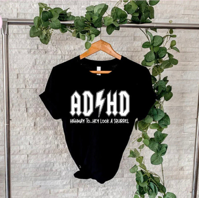 AD HD HIGHWAY TO…..HEY LOOK A SQUIRREL TSHIRT