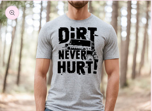 DIRT NEVER HURT TSHIRT